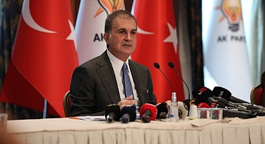 ÇELİK: TÜRKİYE’Yİ YIPRATMAYA DÖNÜK AÇIKLAMALARI REDDEDİYORUZ