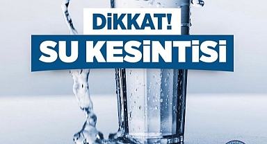TİSKİ’DEN ZORUNLU SU KESİNTİSİ 