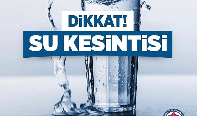 TİSKİ’DEN ZORUNLU SU KESİNTİSİ 