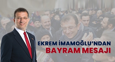 EKREM İMAMOĞLU'NDAN BAYRAM MESAJI