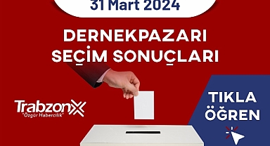 Trabzon Dernekpazarı Seçim Sonuçları 2024