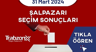Trabzon Şalpazarı Seçim Sonuçları 2024