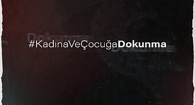 KADINA VE ÇOCUĞA DOKUNMA