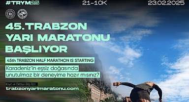 45. ULUSLARARASI TRABZON YARI MARATONU İÇİN GERİ SAYIM SÜRÜYOR