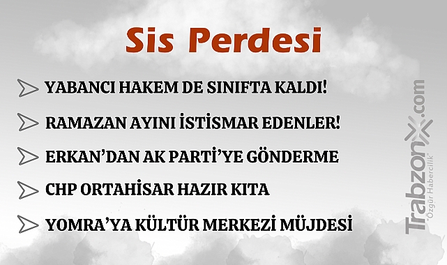 25.02.2025 SİS PERDESİ