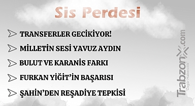 17.07.2025 SİS PERDESİ