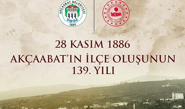 AKÇAABAT’IN İLÇE OLUŞUNUN 139. YILI COŞKUYLA KUTLANACAK