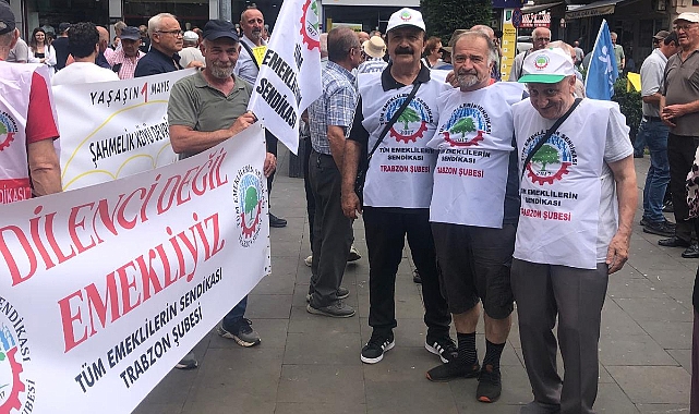 TRABZON'DA EMEKLİLER AYAKLANIYOR!