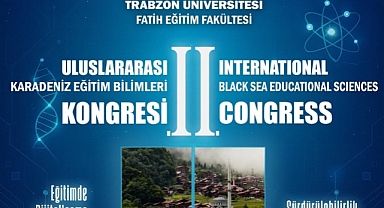 II. ULUSLARARASI KARADENİZ EĞİTİM BİLİMLERİ KONGRESİ TRABZON’DA DÜZENLENECEK