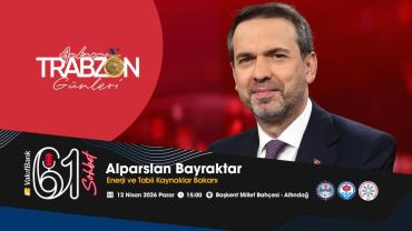 BAKAN BAYRAKTAR TRABZON GÜNLERİNDE