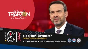 BAKAN BAYRAKTAR TRABZON GÜNLERİNDE