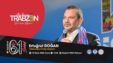 ERTUĞRUL DOĞAN DA TRABZON GÜNLERİ’NDE!