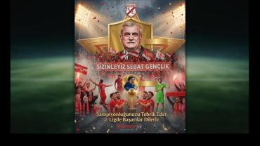 ŞAMPİYON SEBAT SPOR'A 2.LİG'DE BAŞARILAR DİLERİZ