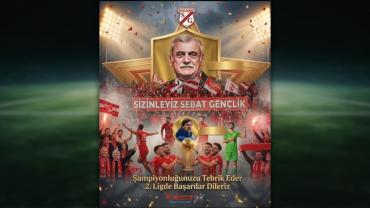 ŞAMPİYON SEBAT SPOR'A 2.LİG'DE BAŞARILAR DİLERİZ