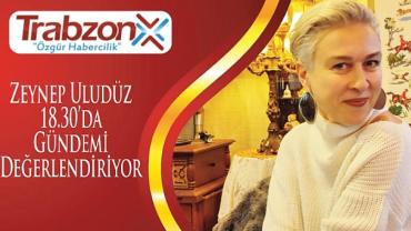 ZEYNEP ULUDÜZ GÜNDEMİ DEĞERLENDİRİYOR