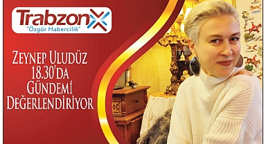ZEYNEP ULUDÜZ GÜNDEMİ DEĞERLENDİRİYOR